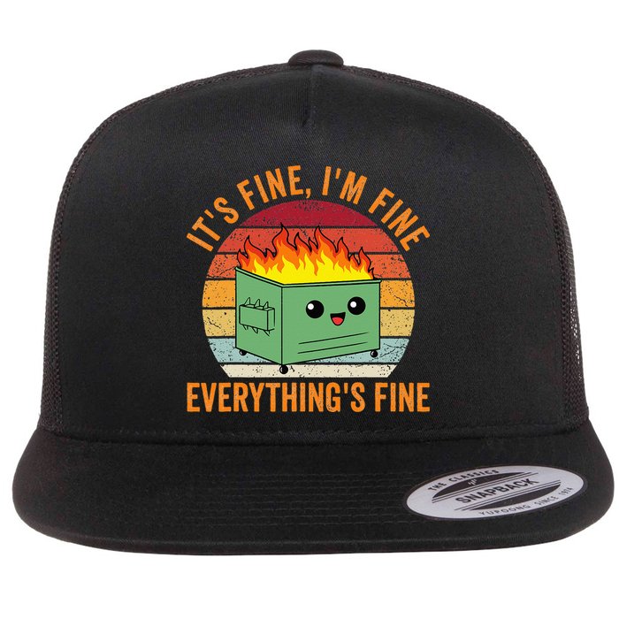 Its Fine Im Fine Everythings Fine Dumpster Fire Flatbill Hat