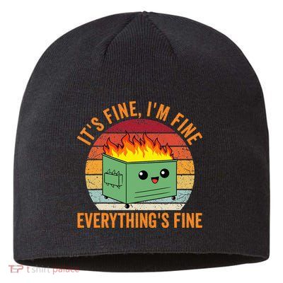 Its Fine Im Fine Everythings Fine Dumpster Fire Sustainable Beanie