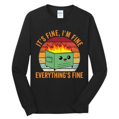 Its Fine Im Fine Everythings Fine Dumpster Fire Tall Long Sleeve T-Shirt