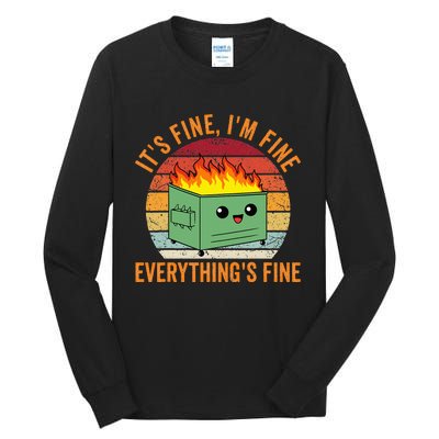 Its Fine Im Fine Everythings Fine Dumpster Fire Tall Long Sleeve T-Shirt