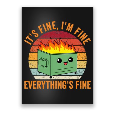 Its Fine Im Fine Everythings Fine Dumpster Fire Poster