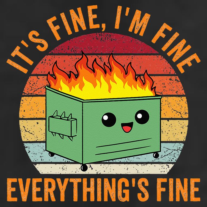 Its Fine Im Fine Everythings Fine Dumpster Fire 25L Jumbo Tote