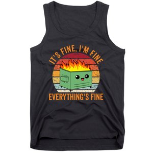 Its Fine Im Fine Everythings Fine Dumpster Fire Tank Top