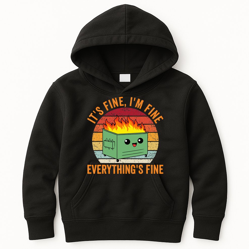 Its Fine Im Fine Everythings Fine Dumpster Fire Kids Hoodie