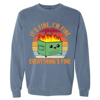 Its Fine Im Fine Everythings Fine Dumpster Fire Garment-Dyed Sweatshirt