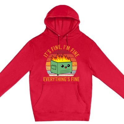 Its Fine Im Fine Everythings Fine Dumpster Fire Premium Pullover Hoodie