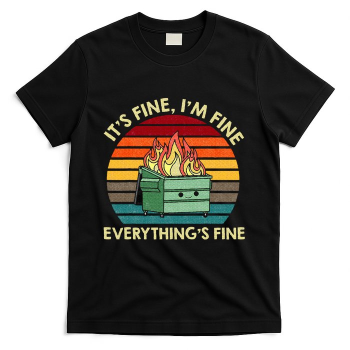 ItS Fine IM Fine EverythingS Fine Dumpster On Fire T-Shirt