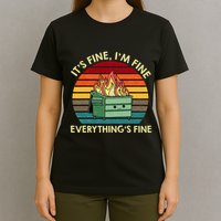 ItS Fine IM Fine EverythingS Fine Dumpster On Fire T-Shirt