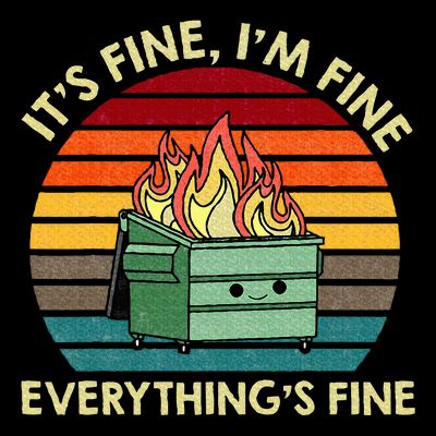 ItS Fine IM Fine EverythingS Fine Dumpster On Fire T-Shirt