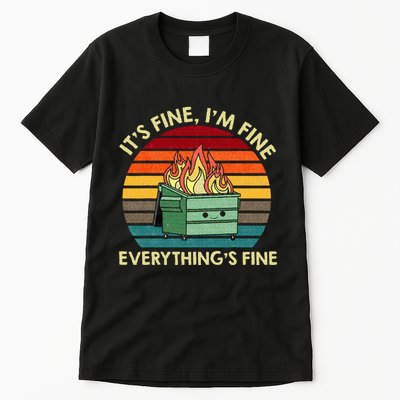 ItS Fine IM Fine EverythingS Fine Dumpster On Fire Tall T-Shirt