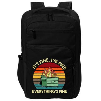 ItS Fine IM Fine EverythingS Fine Dumpster On Fire Impact Tech Backpack