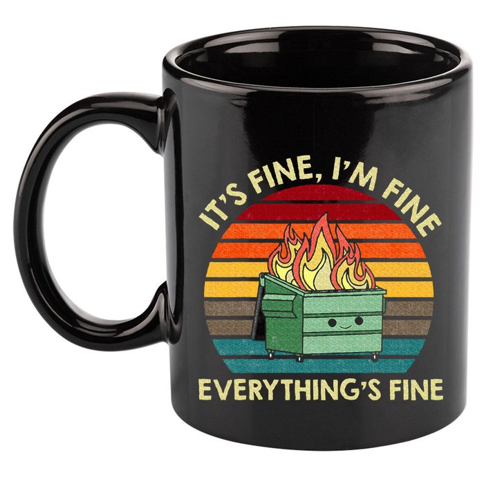 ItS Fine IM Fine EverythingS Fine Dumpster On Fire 11oz C Handle Ceramic Mug