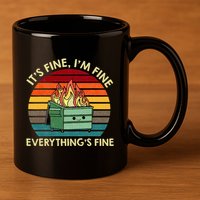 ItS Fine IM Fine EverythingS Fine Dumpster On Fire 11oz C Handle Ceramic Mug