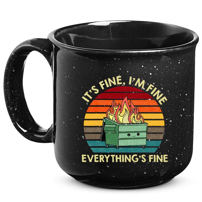 ItS Fine IM Fine EverythingS Fine Dumpster On Fire 15oz Campfire Ceramic Mug