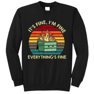 ItS Fine IM Fine EverythingS Fine Dumpster On Fire Tall Sweatshirt