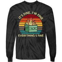 ItS Fine IM Fine EverythingS Fine Dumpster On Fire Tie-Dye Long Sleeve Shirt