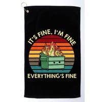 ItS Fine IM Fine EverythingS Fine Dumpster On Fire Golf Towel