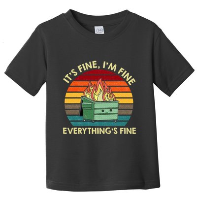ItS Fine IM Fine EverythingS Fine Dumpster On Fire Toddler T-Shirt