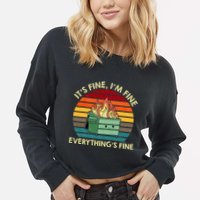 ItS Fine IM Fine EverythingS Fine Dumpster On Fire Cropped Pullover Crew