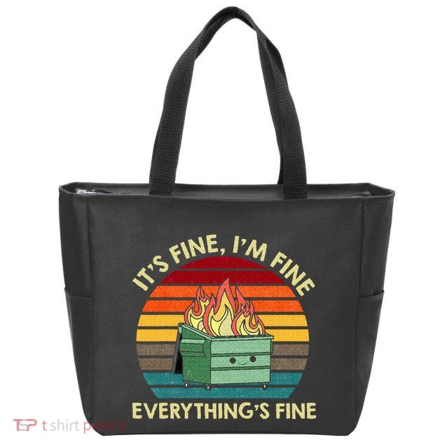 ItS Fine IM Fine EverythingS Fine Dumpster On Fire Zip Tote Bag