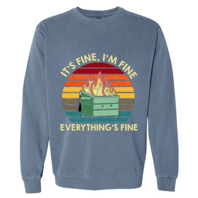 ItS Fine IM Fine EverythingS Fine Dumpster On Fire Garment-Dyed Sweatshirt