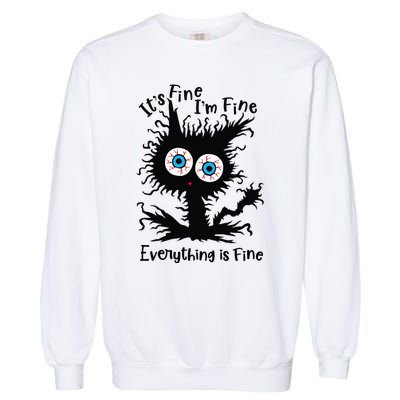 It's Fine I'm Fine Everything Is Fine Cat Garment-Dyed Sweatshirt