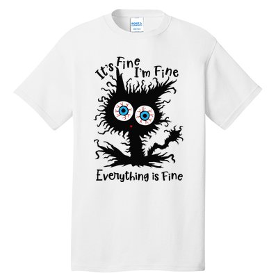 It's Fine I'm Fine Everything Is Fine Cat Tall T-Shirt