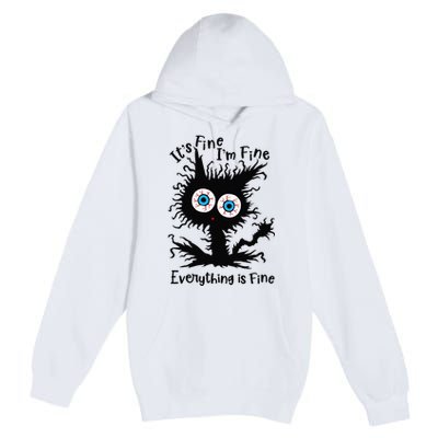 It's Fine I'm Fine Everything Is Fine Cat Premium Pullover Hoodie