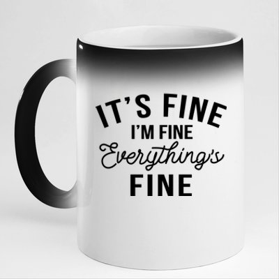 It's Fine I'm Fine Everything Is Fine Funny Gift 11oz Black Color Changing Mug