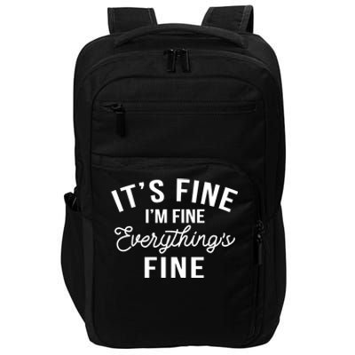 It's Fine I'm Fine Everything Is Fine Funny Gift Impact Tech Backpack