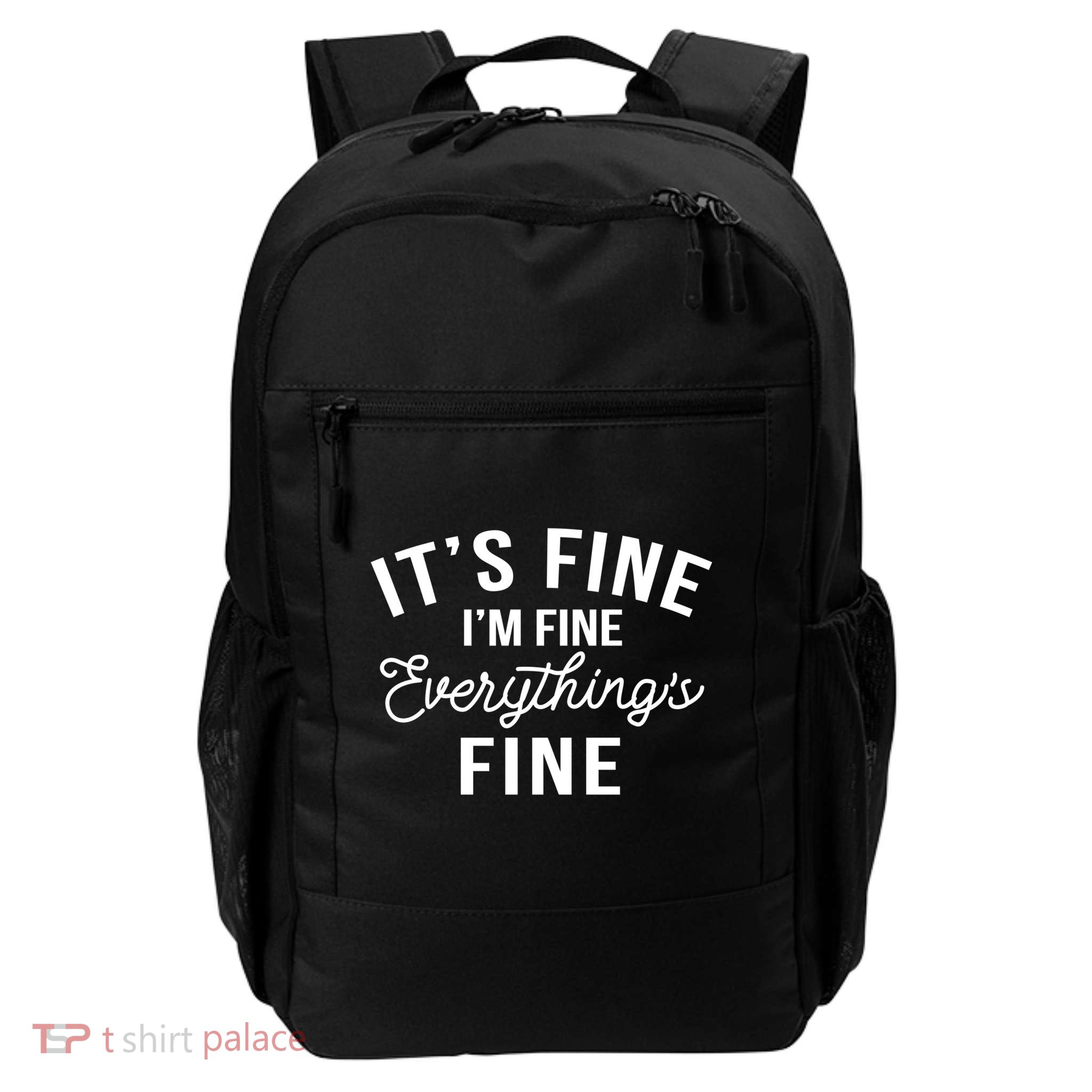 It's Fine I'm Fine Everything Is Fine Funny Gift Daily Commute Backpack