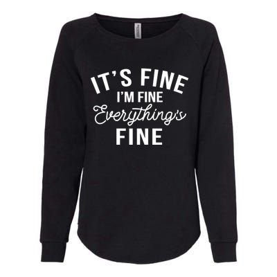 It's Fine I'm Fine Everything Is Fine Funny Gift Womens California Wash Sweatshirt