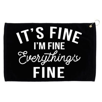 It's Fine I'm Fine Everything Is Fine Funny Gift Grommeted Golf Towel