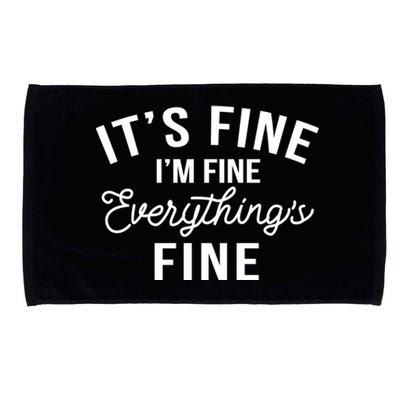 It's Fine I'm Fine Everything Is Fine Funny Gift Microfiber Hand Towel