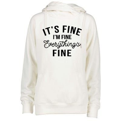 It's Fine I'm Fine Everything Is Fine Funny Gift Womens Funnel Neck Pullover Hood