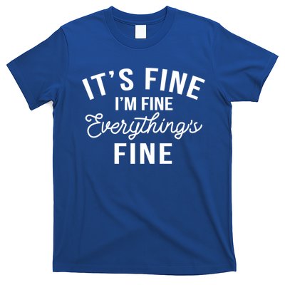 It's Fine I'm Fine Everything Is Fine Funny Gift T-Shirt