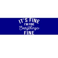 It's Fine I'm Fine Everything Is Fine Funny Gift Bumper Sticker