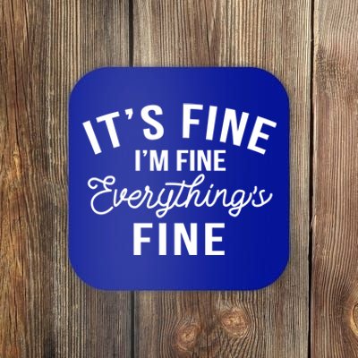 It's Fine I'm Fine Everything Is Fine Funny Gift Coaster