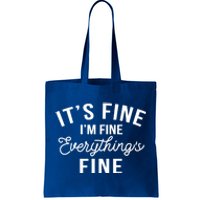 It's Fine I'm Fine Everything Is Fine Funny Gift Tote Bag