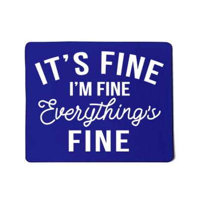 It's Fine I'm Fine Everything Is Fine Funny Gift Mousepad