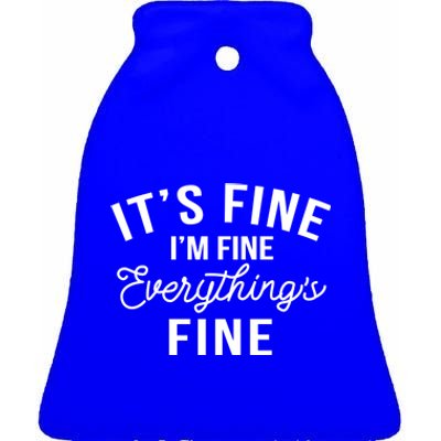 It's Fine I'm Fine Everything Is Fine Funny Gift Ceramic Bell Ornament