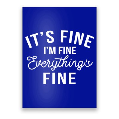 It's Fine I'm Fine Everything Is Fine Funny Gift Poster