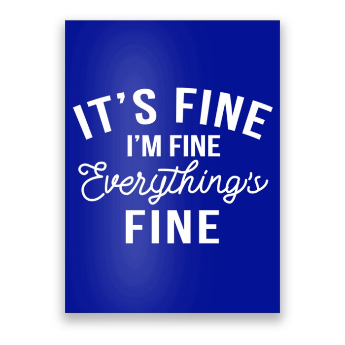 It's Fine I'm Fine Everything Is Fine Funny Gift Poster