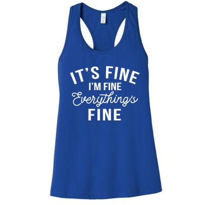 It's Fine I'm Fine Everything Is Fine Funny Gift Women's Racerback Tank