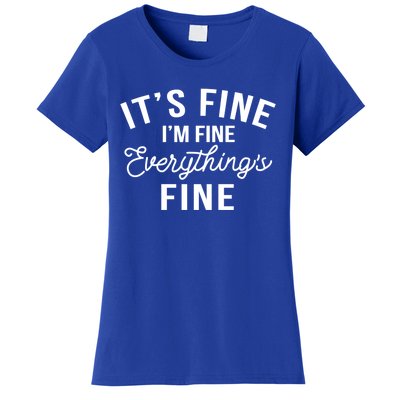 It's Fine I'm Fine Everything Is Fine Funny Gift Women's T-Shirt