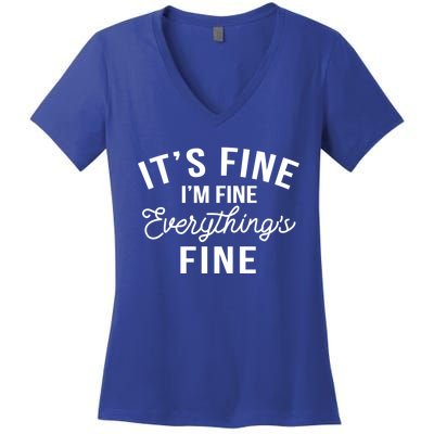 It's Fine I'm Fine Everything Is Fine Funny Gift Women's V-Neck T-Shirt