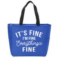 It's Fine I'm Fine Everything Is Fine Funny Gift Zip Tote Bag