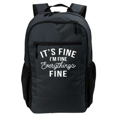 It's Fine I'm Fine Everything Is Fine Funny Gift Daily Commute Backpack