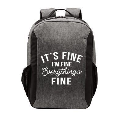 It's Fine I'm Fine Everything Is Fine Funny Gift Vector Backpack