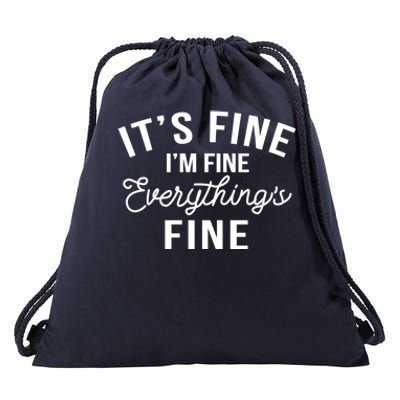 It's Fine I'm Fine Everything Is Fine Funny Gift Drawstring Bag